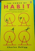 The Power Of Habit : Dahsyatnya Kebiasaan - Mengapa Kita Melakukan Apa yang Kita Lakukan dalam Hidup dan Bisnis