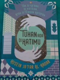 Tak di Ka'bah, di Vatikan, atau di Tembok Ratapan Tuhan Ad di Hatimu